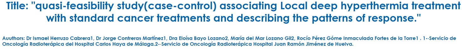 Quasi feasibility study(case control) asscoaiting deep local hyperthermia HyDeep 600WM treatment with standard cancer treatments and describing patterns of response